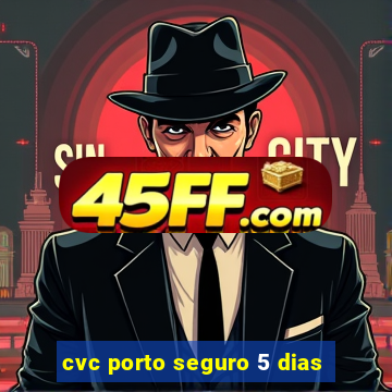 cvc porto seguro 5 dias